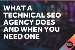 What a Technical SEO Agency Does and When You Need One