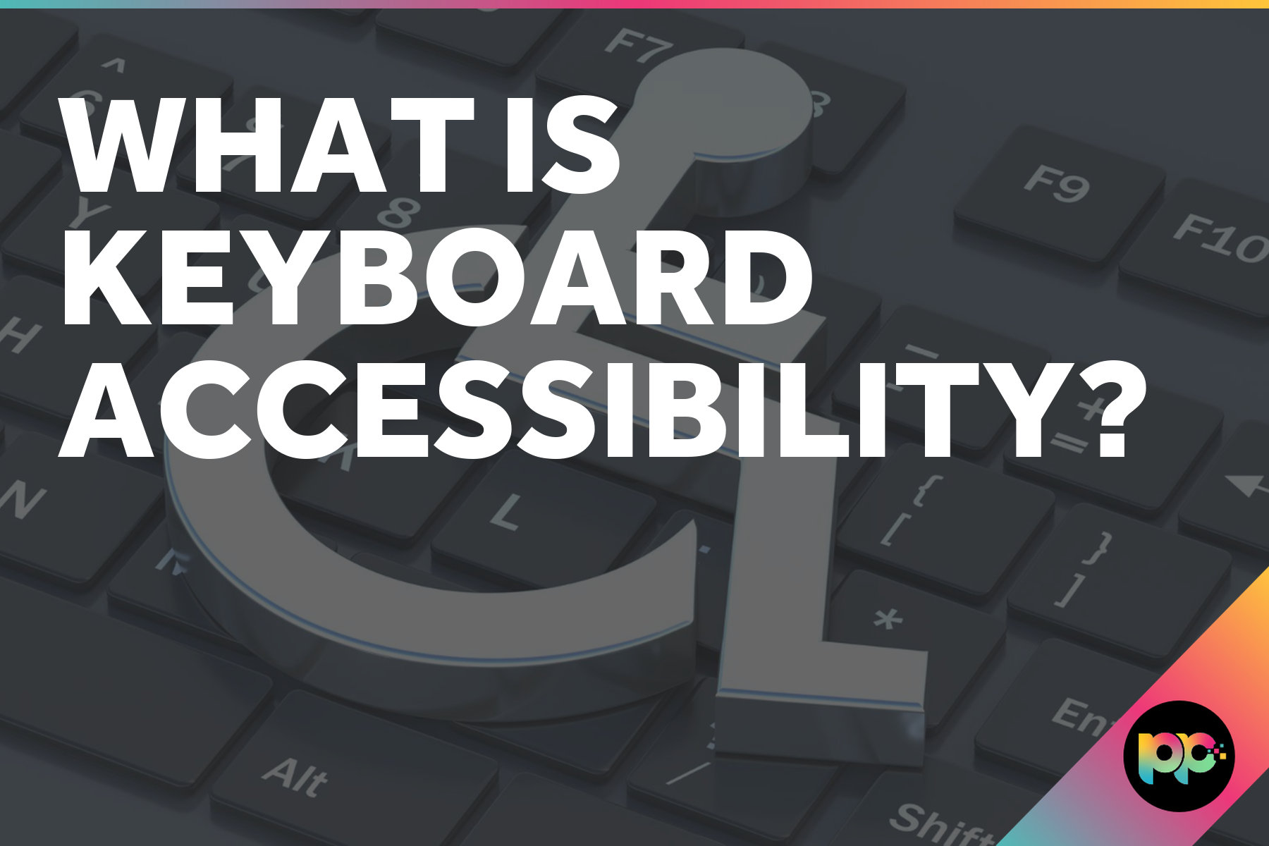 What is Keyboard Accessibility?