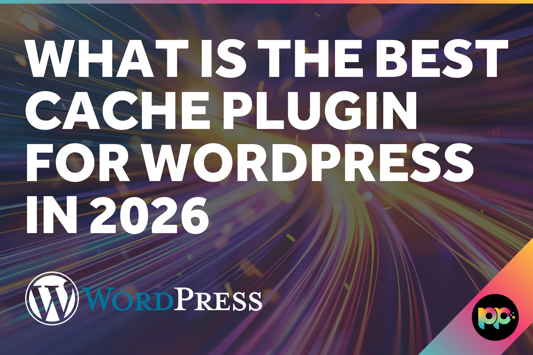 What is the best cache plugin for WordPress in 2026