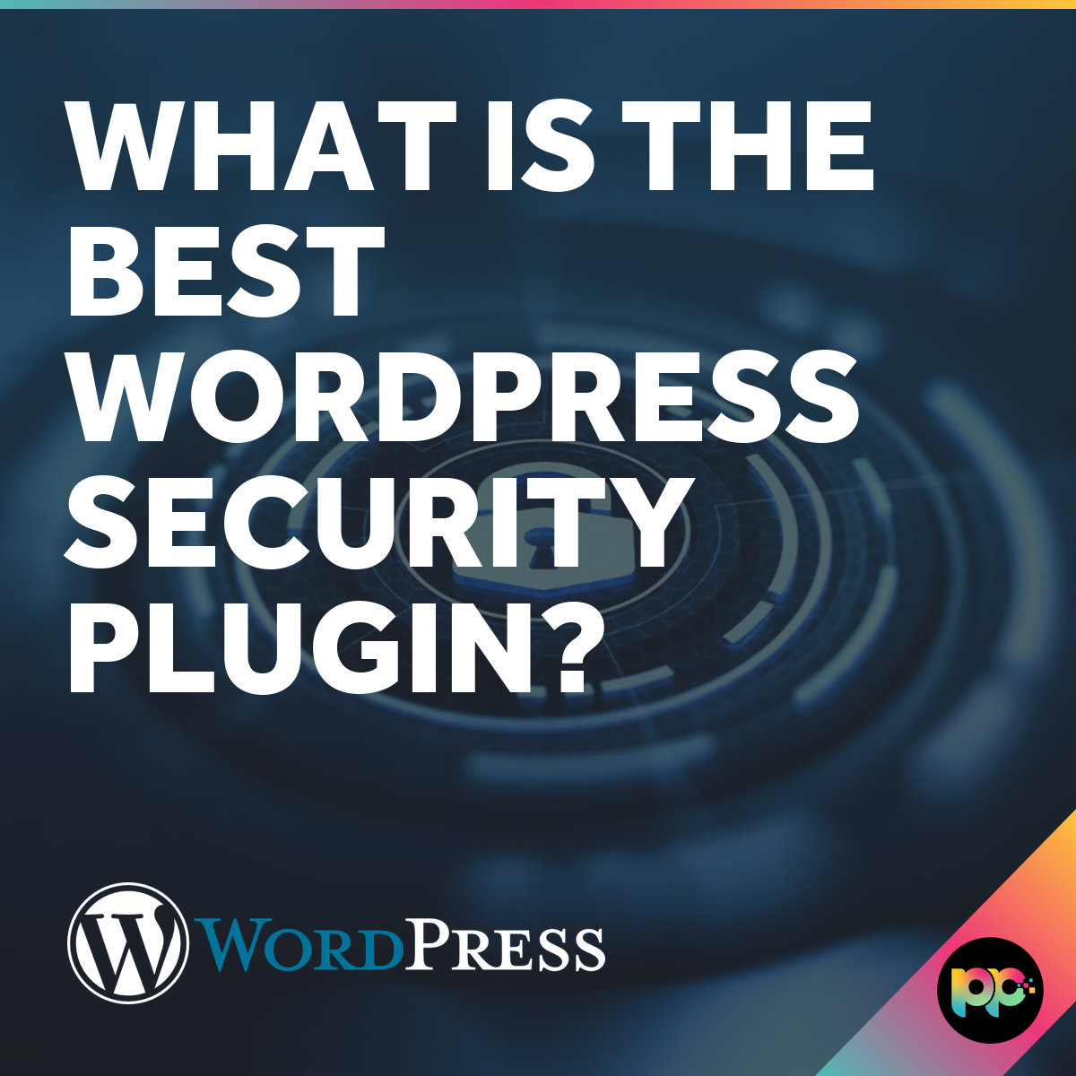 What is the best Wordpress security plugin? - Priority Pixels