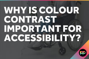 Why is Colour Contrast Important for Accessibility?