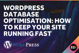 WordPress Database Optimisation: How to Keep Your Site Running Fast