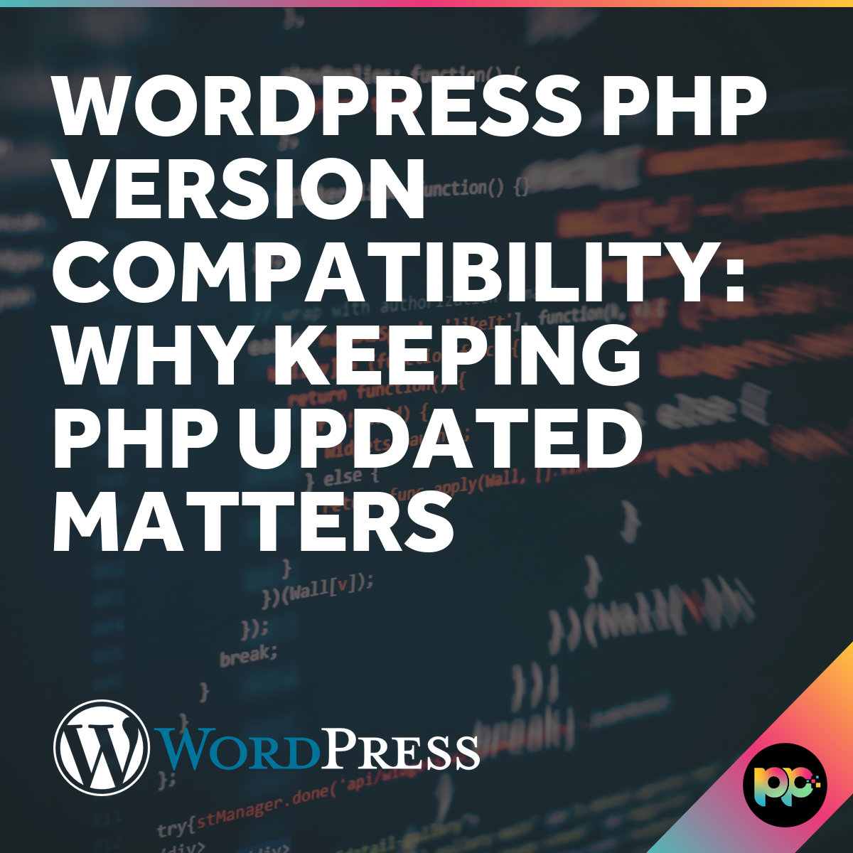 WordPress PHP Version Compatibility: Keeping PHP Updated