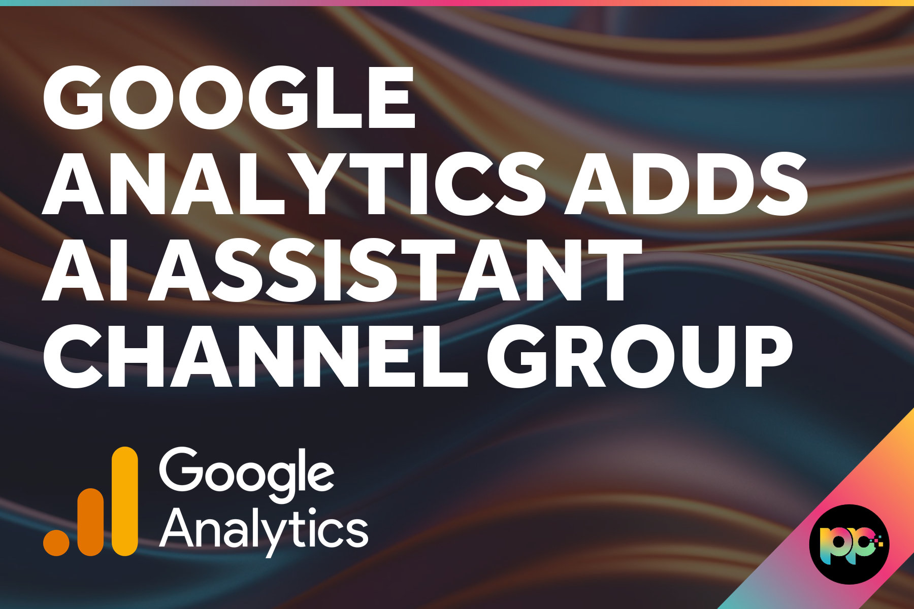 Google Analytics Adds AI Assistant Channel Group