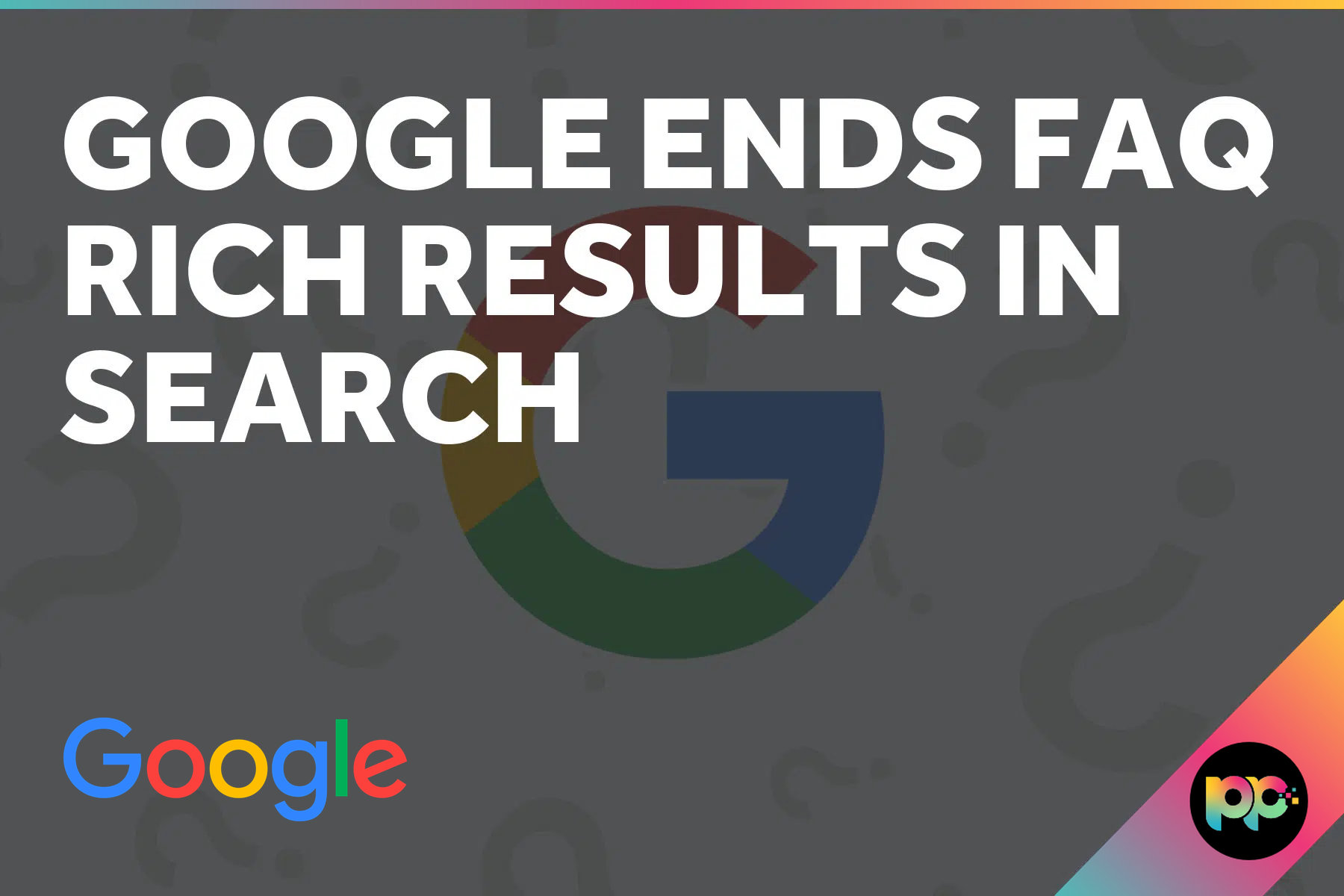 Google Ends FAQ Rich Results In Search