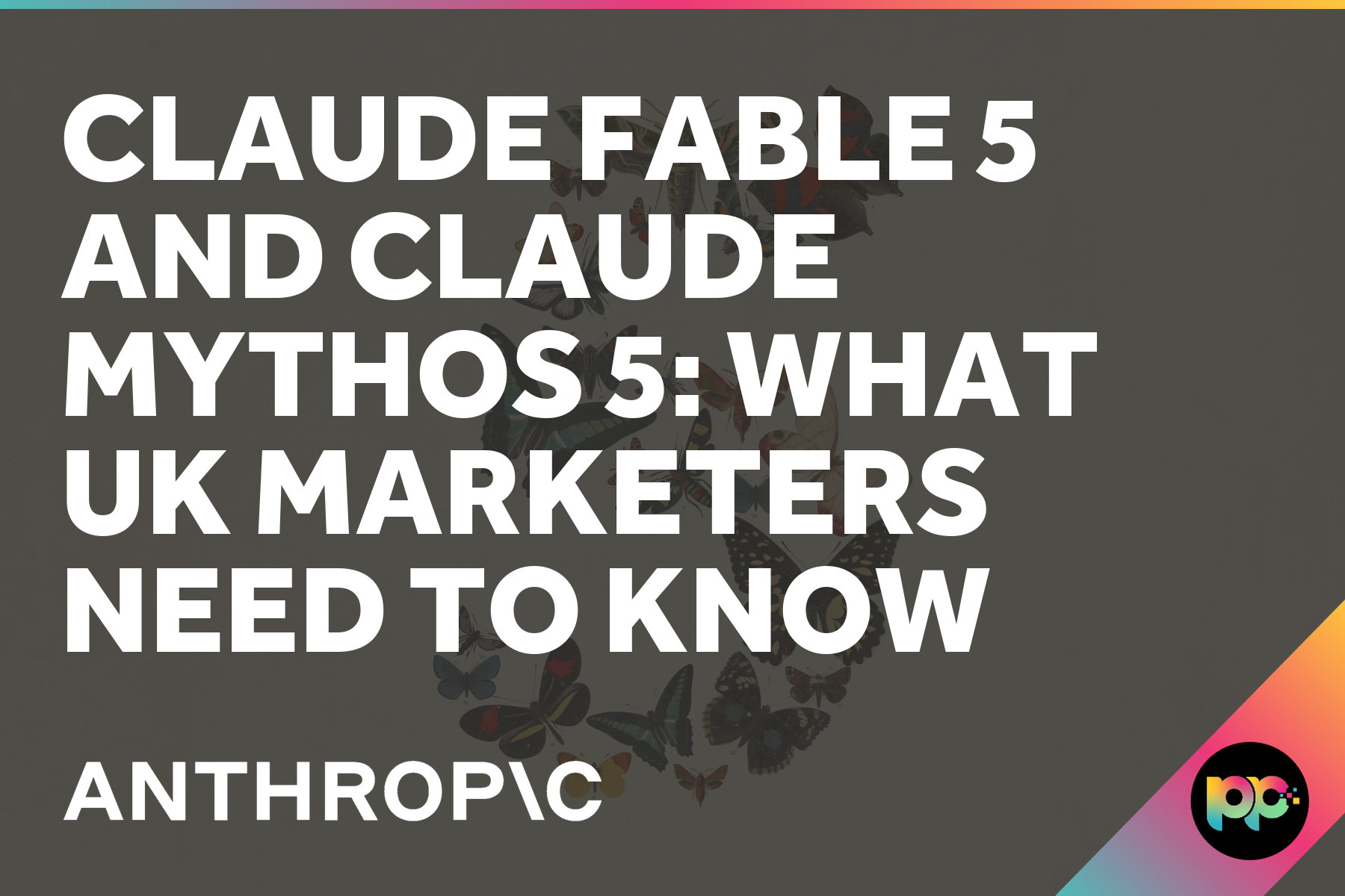 Claude Fable 5 and Claude Mythos 5: What UK Marketers Need to Know