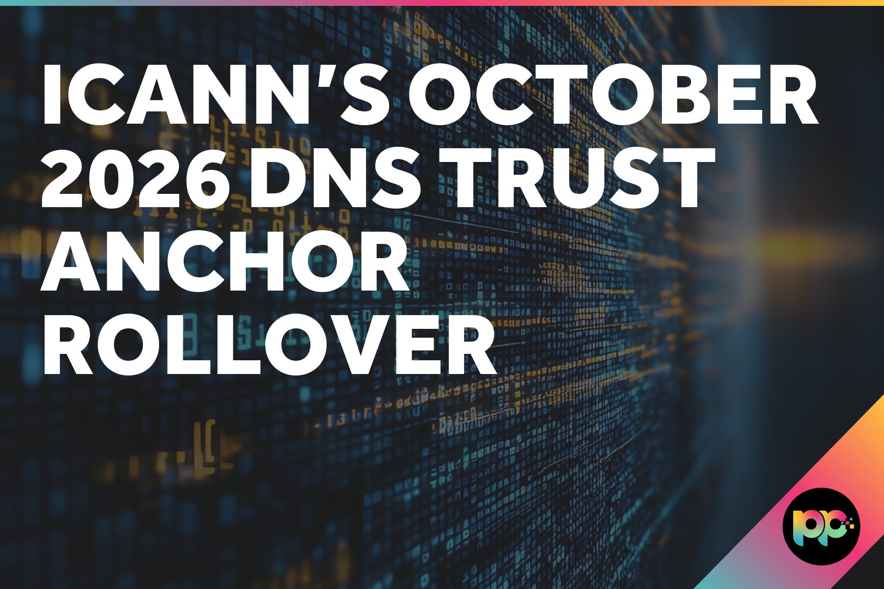 ICANN’s October 2026 DNS Trust Anchor Rollover: What UK Businesses Need to Know