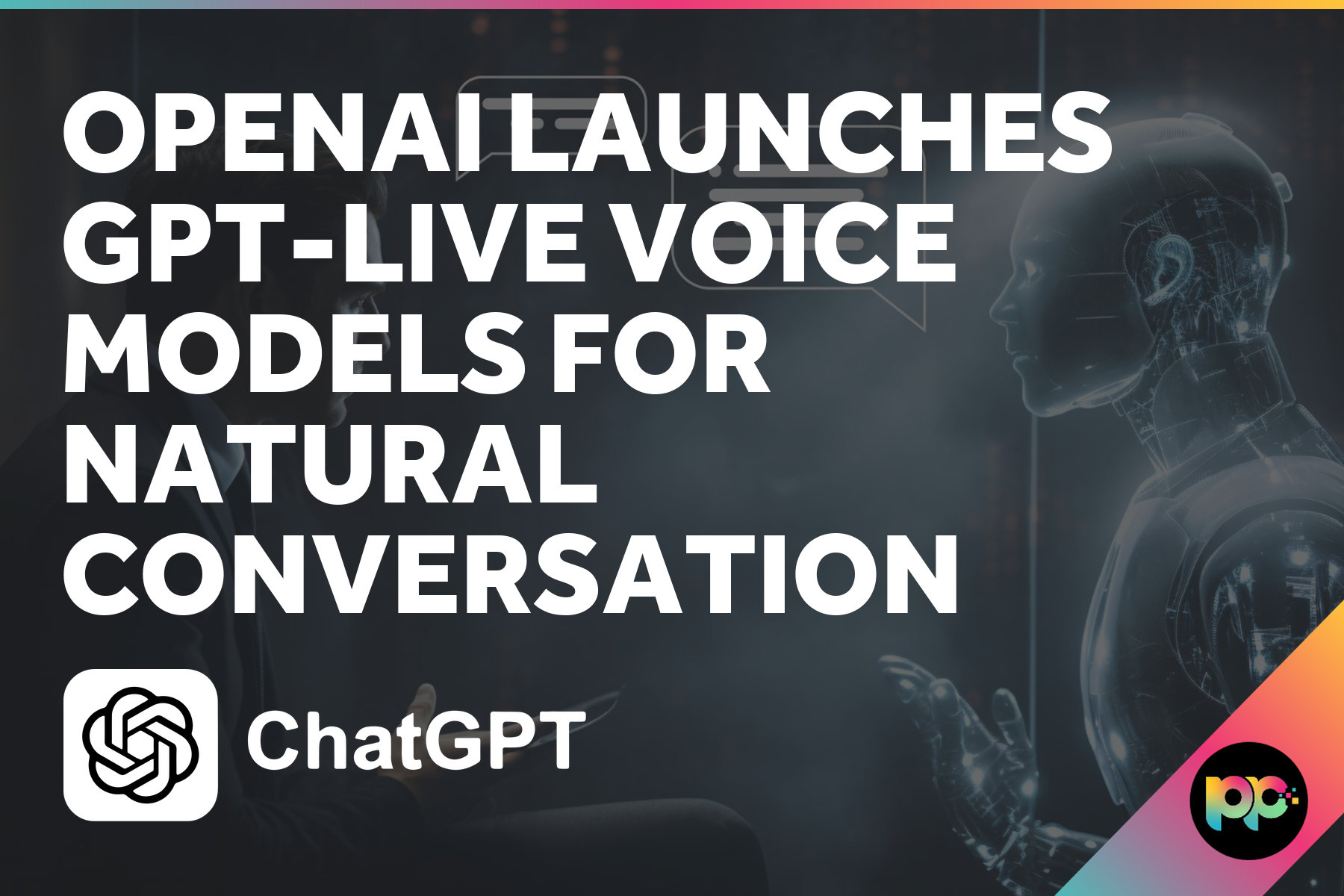 OpenAI Launches GPT-Live Voice Models for Natural Conversation