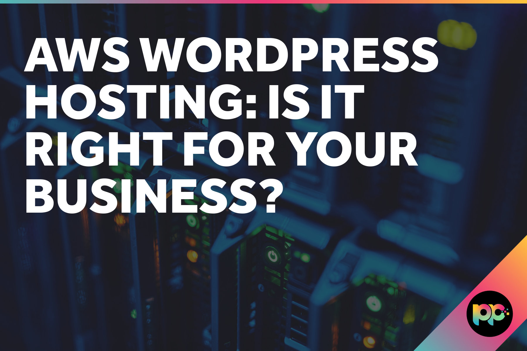 AWS WordPress Hosting: Is It Right for Your Business?