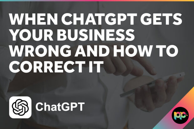 When ChatGPT Gets Your Business Wrong and How to Correct It
