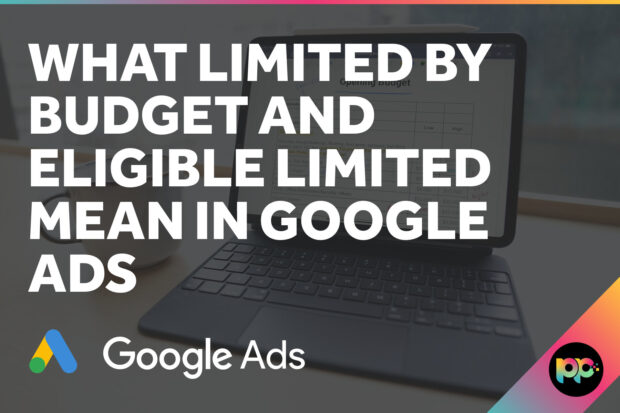 What Limited by Budget and Eligible Limited Mean in Google Ads