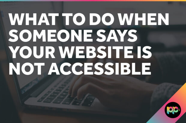 What to Do When Someone Says Your Website Is Not Accessible
